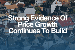 Strong Evidence Of Price Growth Continues To Build