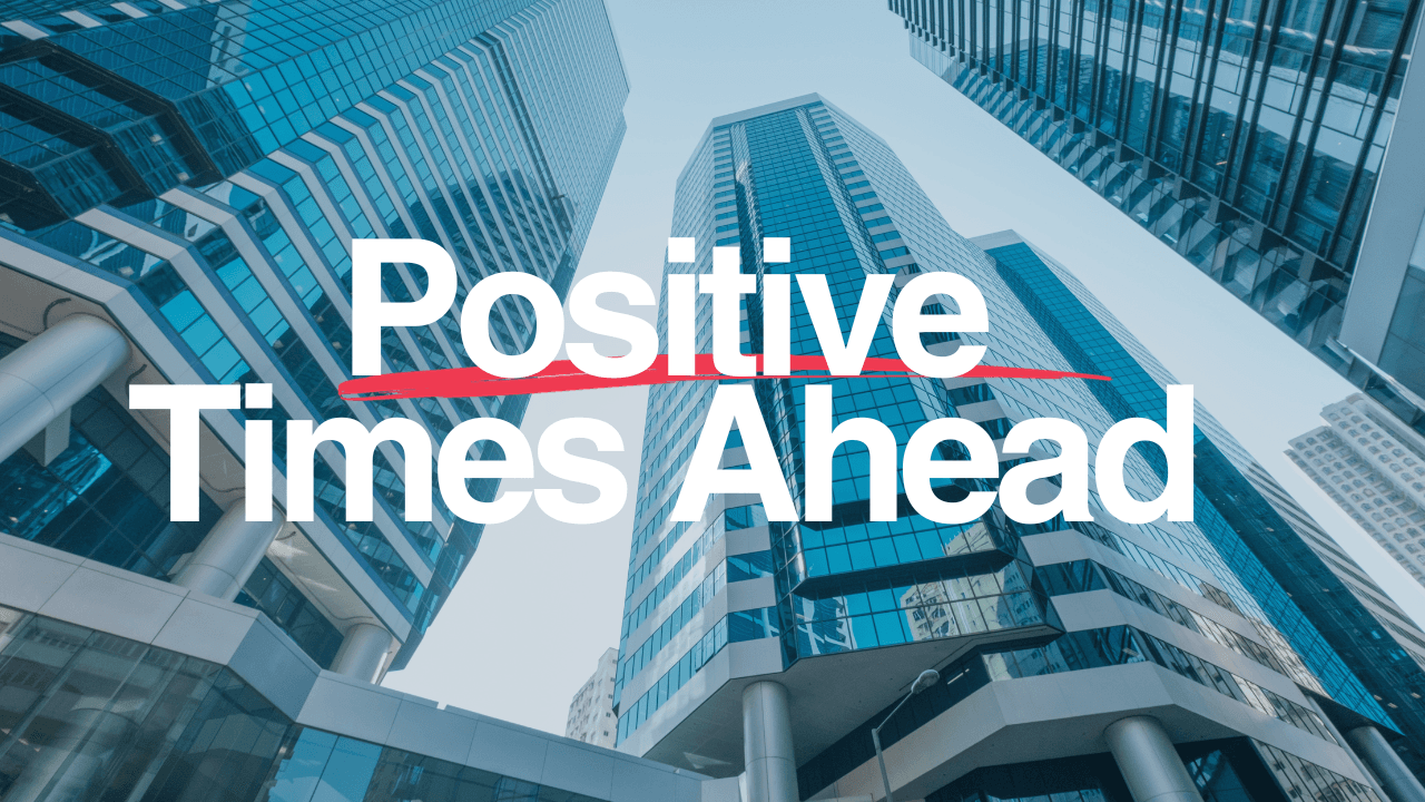 Positive Times Ahead