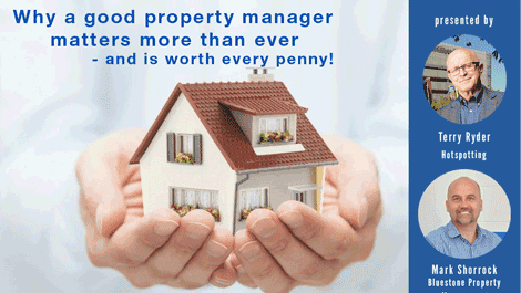 Why a good property manager matters more than ever – and is worth every penny!