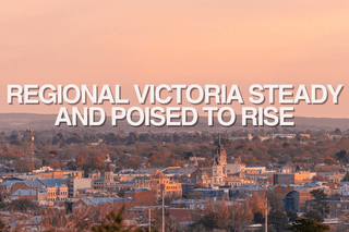 Regional Victoria Steady – And Poised To Rise